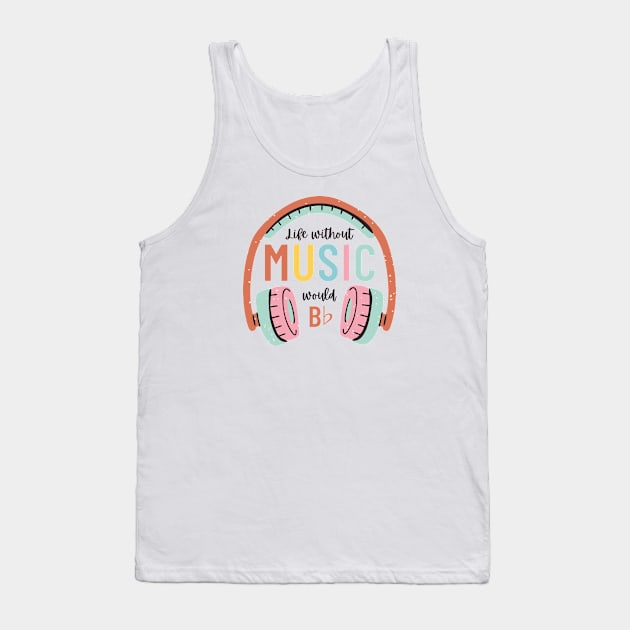 Without music life would b flat Tank Top by ElectricFangs